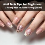 Nail Tech Tips for Beginners